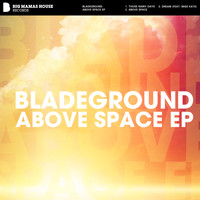 Bladeground - Above Space EP