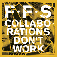 FFS - Collaborations Don't Work