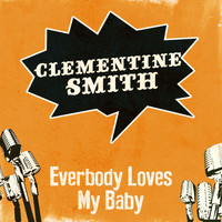 Clementine Smith - Everbody Loves My Baby