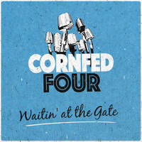 Cornfed Four - Waitin' at the Gate