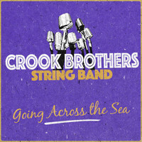 Crook Brothers String Band - Going Across the Sea