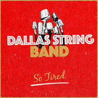Dallas String Band - So Tired