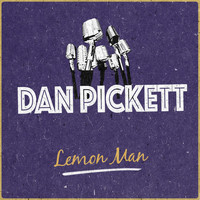 Dan Pickett - Lemon Man