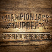 Champion Jack Dupree - Barrelhouse Professor