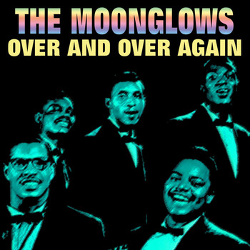 The Moonglows - Over and Over Again