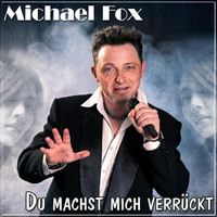 Michael Fox - Du machst mich verrückt