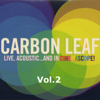 Carbon Leaf - Live, Acoustic... and in Cinemascope!, Vol. 2