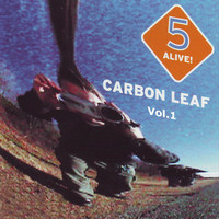 Carbon Leaf - 5 Alive!, Vol. 1