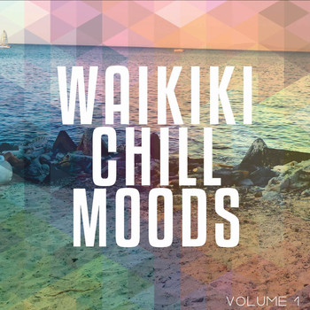 Various Artists - Waikiki Chill Moods, Vol. 1 (Relaxing Tunes Inspired by the Hawaiian Beach)