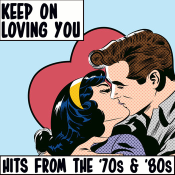 Various Artists - Keep on Lovin' You Hits from the '70s & '80s