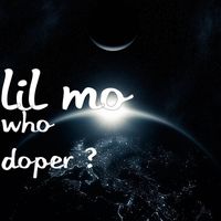 Lil Mo - Who Doper ? (Explicit)