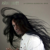 Anand Bhatt - La Confusa Alegria del Amor
