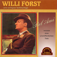 Willi Forst - Bel Ami (Seine wichtigsten Tonfilmschlager [Explicit])