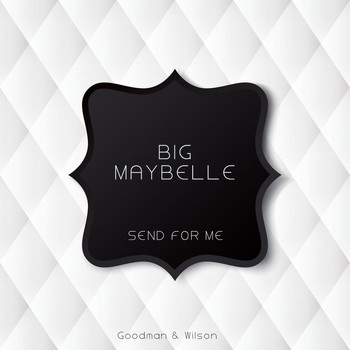 Big Maybelle - Send for Me