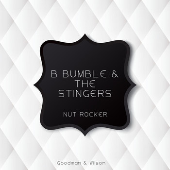 B Bumble & The Stingers - Nut Rocker