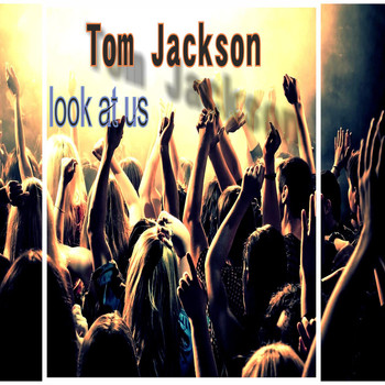 Tom Jackson - Look At Us
