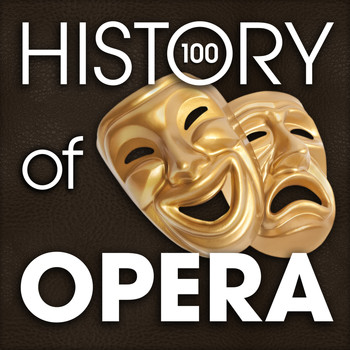 Various Artists - The History of Opera (100 Famous Songs)