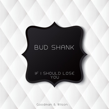 Bud Shank - If I Should Lose You