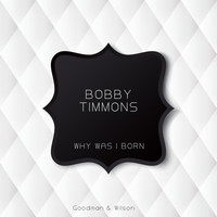 Bobby Timmons - Why Was I Born