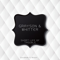 Grayson & Whitter - Short Life of Trouble