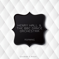 Henry Hall & The BBC Dance Orchestra - Roaming