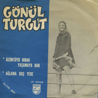 Gönül Turgut - Üzüntüyü Bırak Yaşamaya Bak / Ağlama Boş Yere