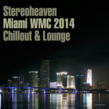 Various Artists - Stereoheaven Miami WMC 2014 Chillout & Lounge