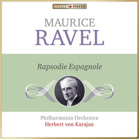 Philharmonia Orchestra, Herbert von Karajan - Masterpieces Presents Maurice Ravel: Rapsodie espagnole
