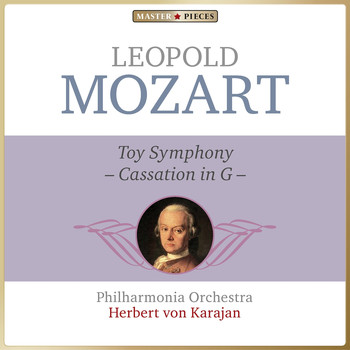 Philharmonia Orchestra, Herbert von Karajan - Masterpieces Presents Leopold Mozart: Cassation in G Major "Toy Symphony"