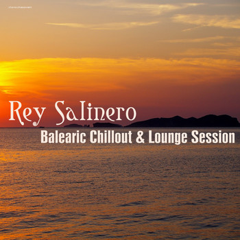 Various Artists - Rey Salinero: Balearic Chillout & Lounge Session