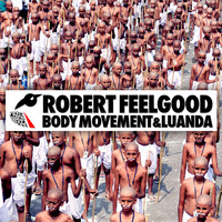 Robert Feelgood - Body Movement