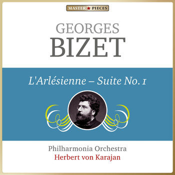 Philharmonia Orchestra, Herbert von Karajan - Masterpieces Presents Georges Bizet: L'Arlésienne, Suite No. 1