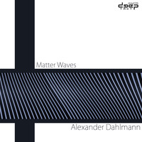 Alexander Dahlmann - Matter Waves