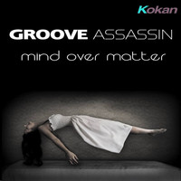 Groove Assassin - Mind Over Matter