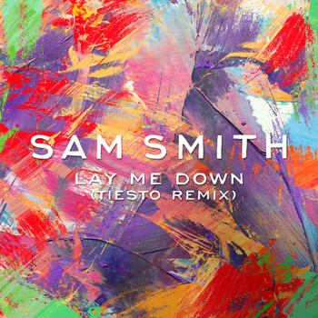 Sam Smith - Lay Me Down (Tiësto Remix)