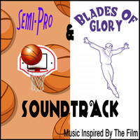 The Cinematic Film Band - Semi-Pro & Blades of Glory Soundtrack (Music Inspired by the Film)