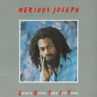 Nerious Joseph - Love's Gotta Take It's Time
