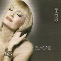 Helena Blagne - Reci Mi