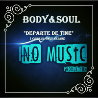 Body & Soul - Departe De Tine (Crezul Unui Nebun) (Radio Edit)