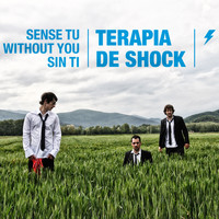 Teràpia de Shock - Sense Tu / Without You / Sin Ti