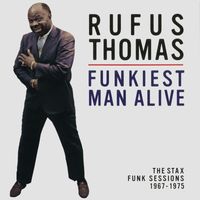 Rufus Thomas - Funkiest Man Alive: The Stax Funk Sessions 1967-1975