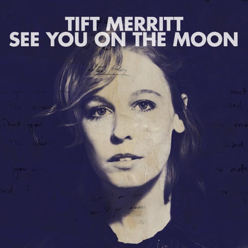 Tift Merritt - See You On The Moon (Bonus Track Version)