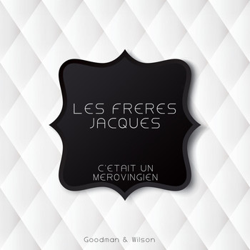 Les Freres Jacques - C'etait Un Merovingien