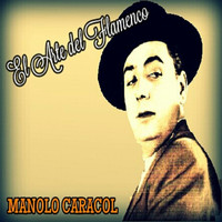 Manolo Caracol - Manolo Caracol - El Arte del Flamenco