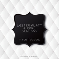 Lester Flatt & Earl Scruggs - It Won't Be Long