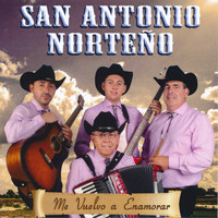 San Antonio Norteño - Me Vuelvo a Enamorar