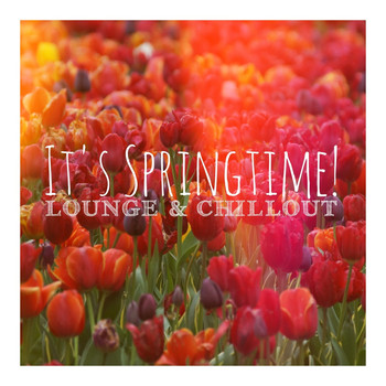 Various Artists - It's Springtime! (Lounge & Chillout)
