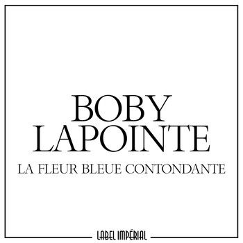 Boby Lapointe - La Fleur Bleue Contondante