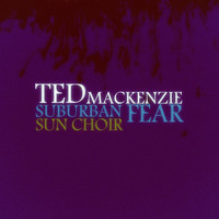 Ted Mackenzie - Suburban Fear