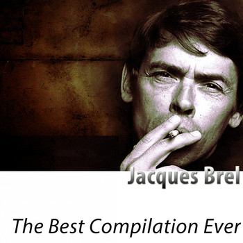 Jacques Brel - The Best Compilation Ever
